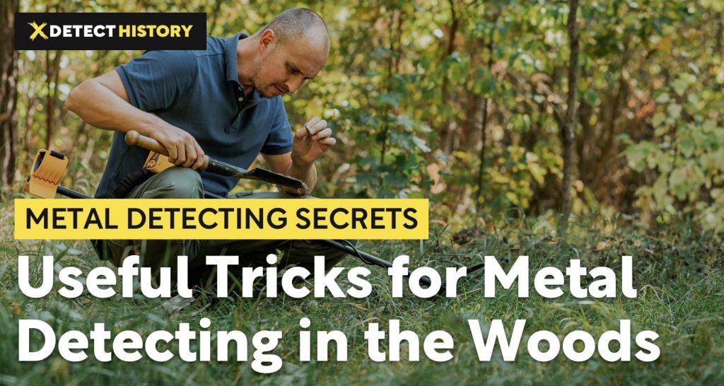 Useful Tricks for Metal Detecting in the Woods